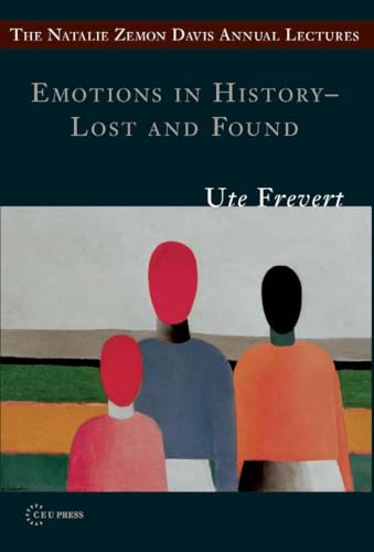Emotions in History - Lost and Found (The Natalie Zemon Davis Annual Lecture Series)